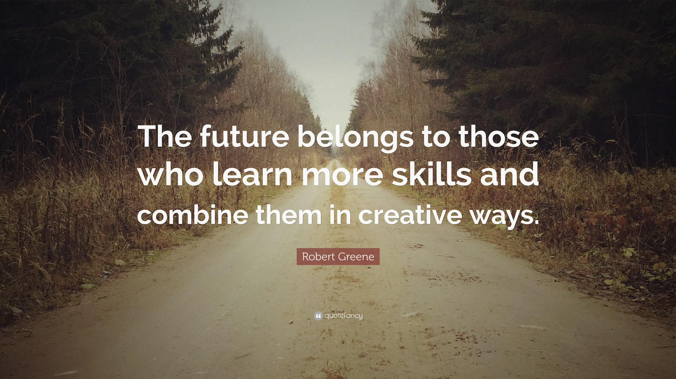 Citát Roberta Greena: Budoucnost patří těm, kteří se učí více dovedností a kreativně je kombinují |  citáty Roberta Greena, citáty Greena, Robert Greene